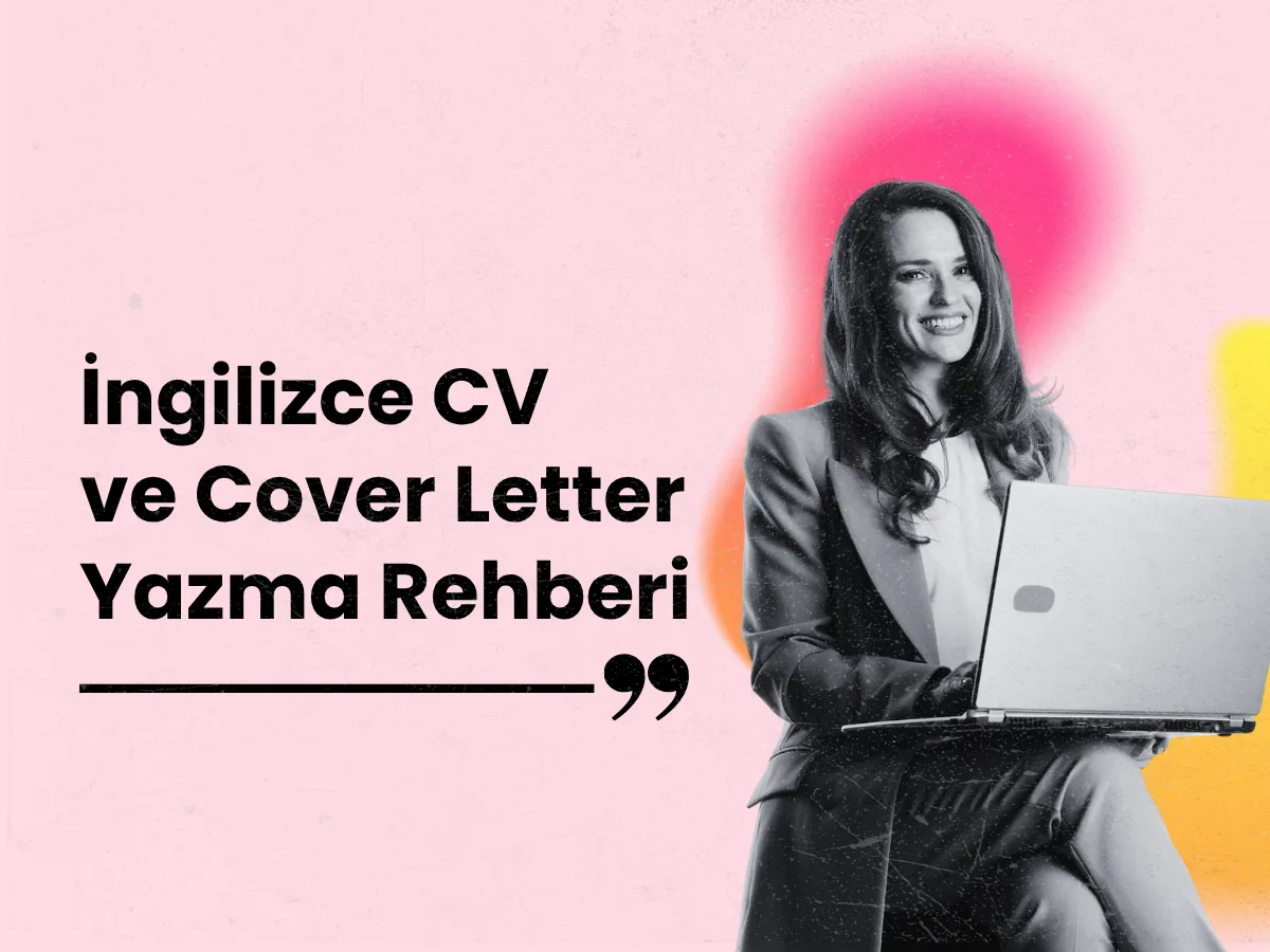 İngilizce Cover Letter Nasıl Yazılır? (Adım Adım Rehber)