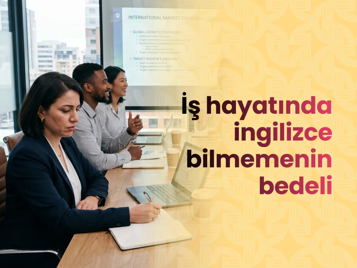 İş Hayatında İngilizce Bilmemenin Bedeli: Kaçırılan Maaş, Terfi ve Fırsatlar