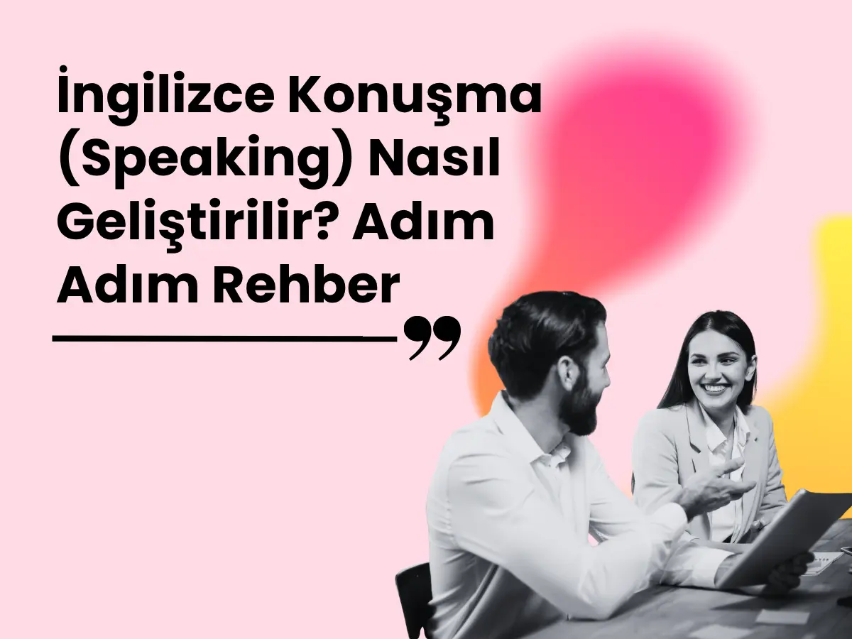 İngilizce Konuşma (Speaking) Nasıl Geliştirilir?