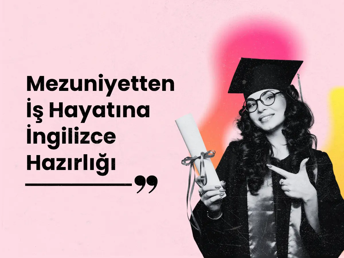 Mezuniyetten İş Hayatına İngilizce Hazırlığı
