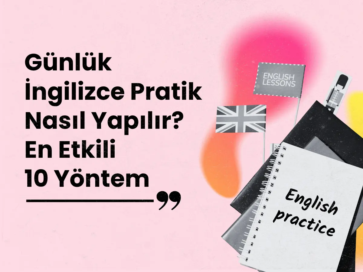 Günlük İngilizce Pratik Nasıl Yapılır? En Etkili 10 Yöntem