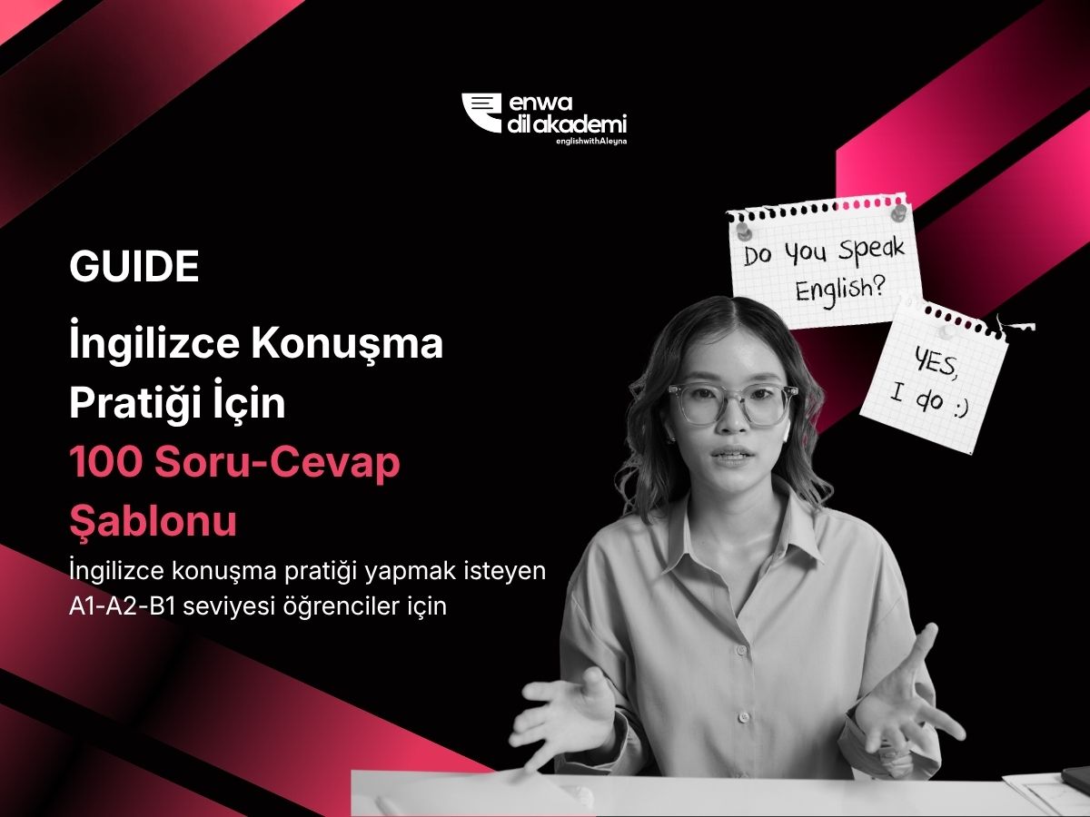 İngilizce Konuşma Pratiği İçin 100 Soru ve Cevap Şablonu (A1, A2, B1)